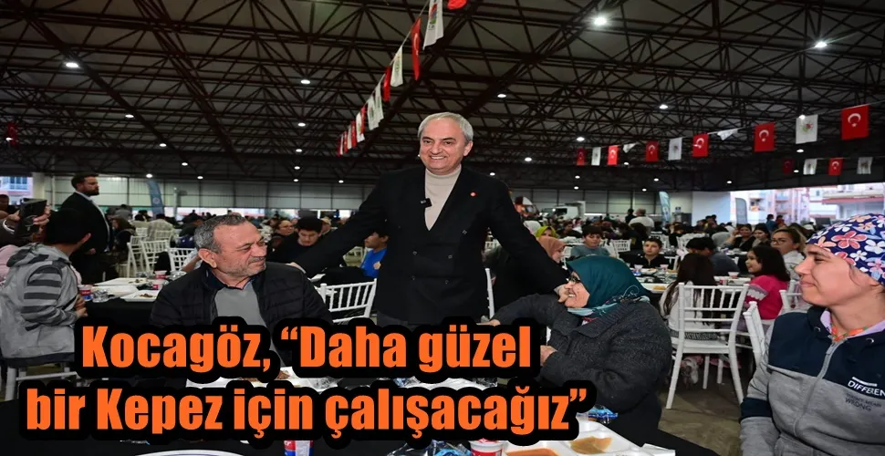 Kocagöz, “Daha güzel bir Kepez için çalışacağız”