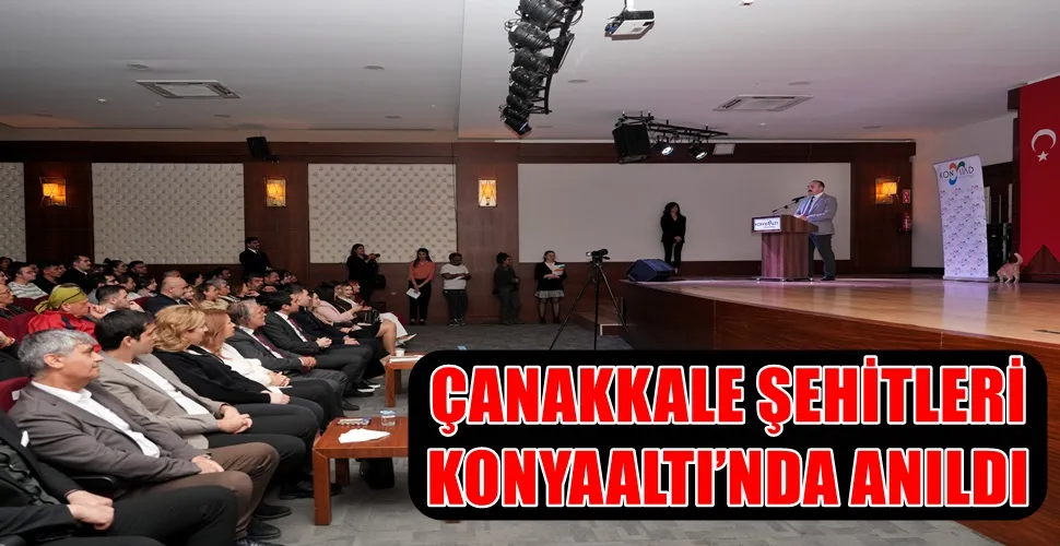 ÇANAKKALE ŞEHİTLERİ KONYAALTI’NDA ANILDI