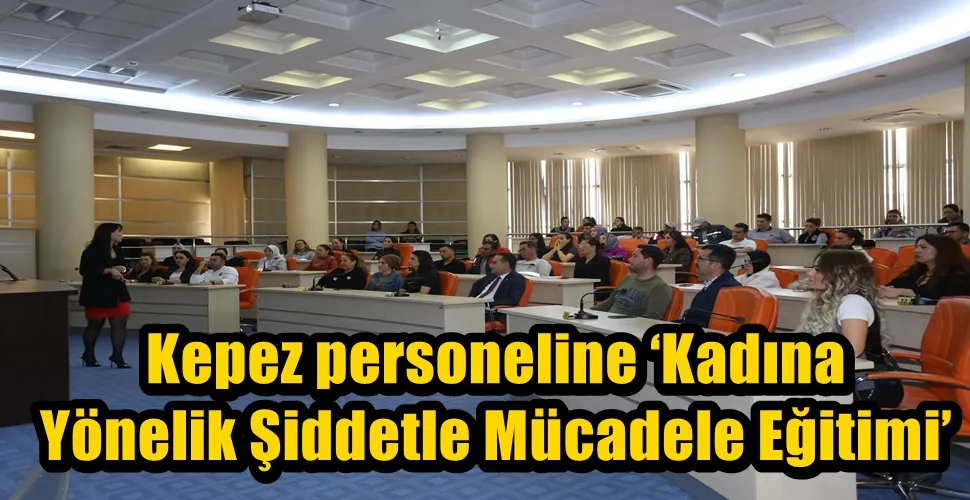 Kepez personeline ‘Kadına Yönelik Şiddetle Mücadele Eğitimi’