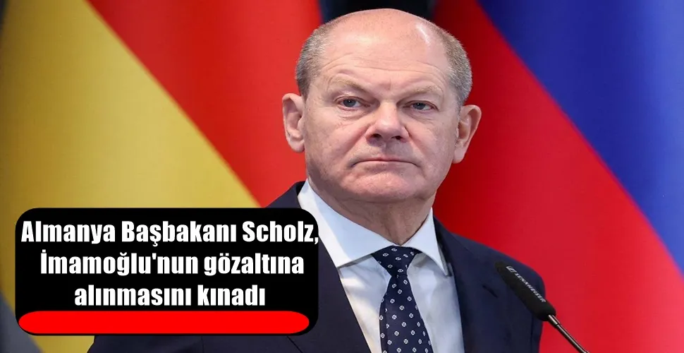 Almanya Başbakanı Scholz,  İmamoğlu