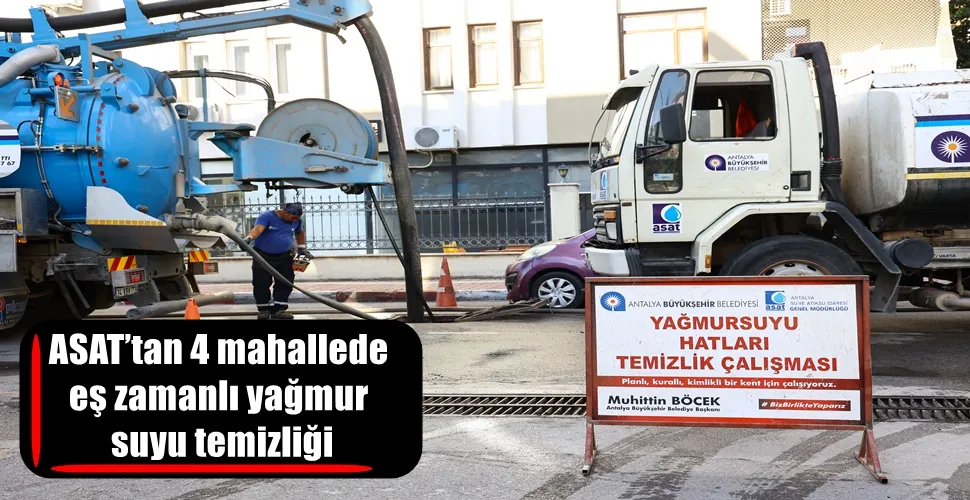 ASAT’tan 4 mahallede eş zamanlı yağmur suyu temizliği