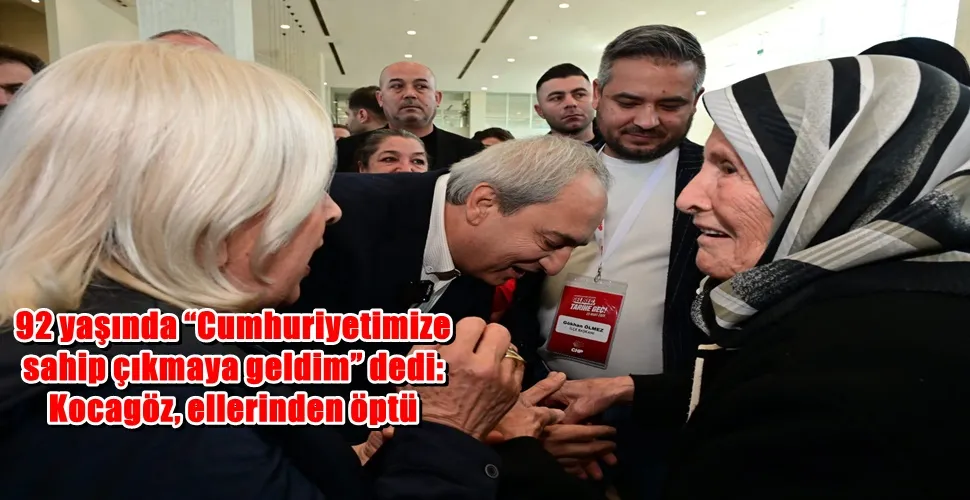 92 yaşında “Cumhuriyetimize  sahip çıkmaya geldim” dedi: Kocagöz, ellerinden öptü