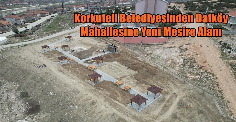 Korkuteli Belediyesinden Datköy Mahallesine Yeni Mesire Alanı