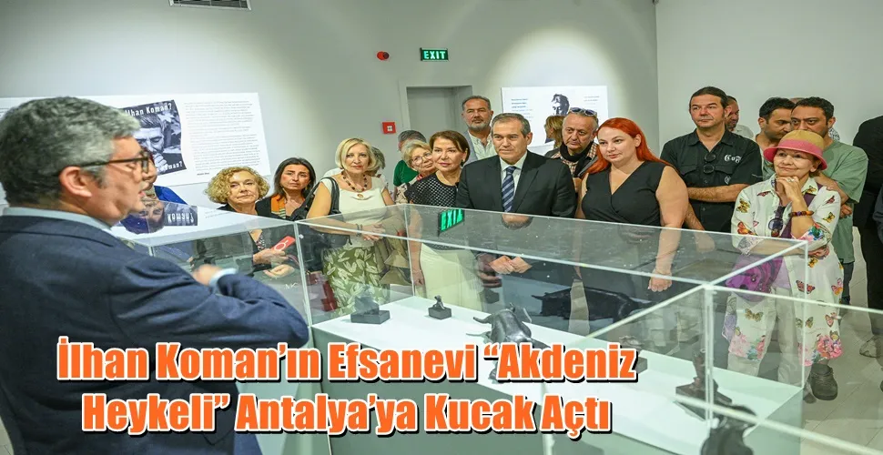 İlhan Koman’ın Efsanevi “Akdeniz Heykeli” Antalya’ya Kucak Açtı