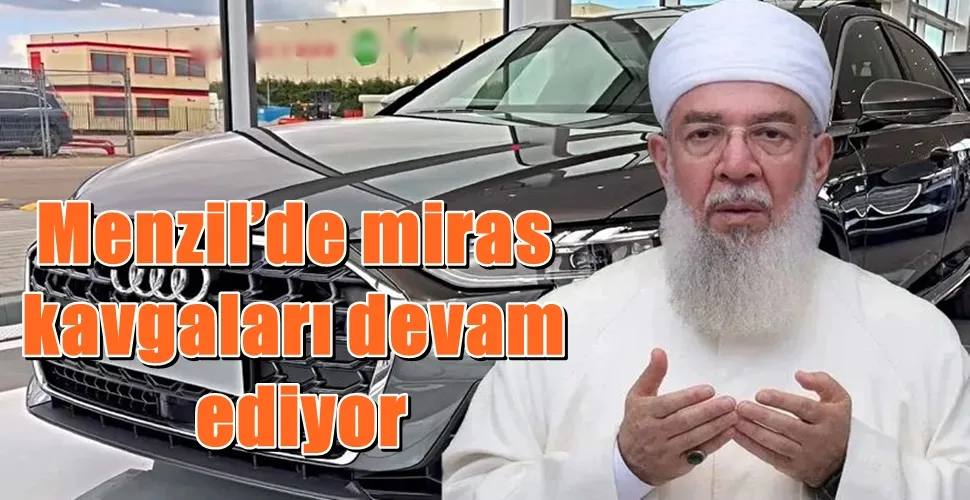 Menzil’de miras  kavgaları devam  ediyor
