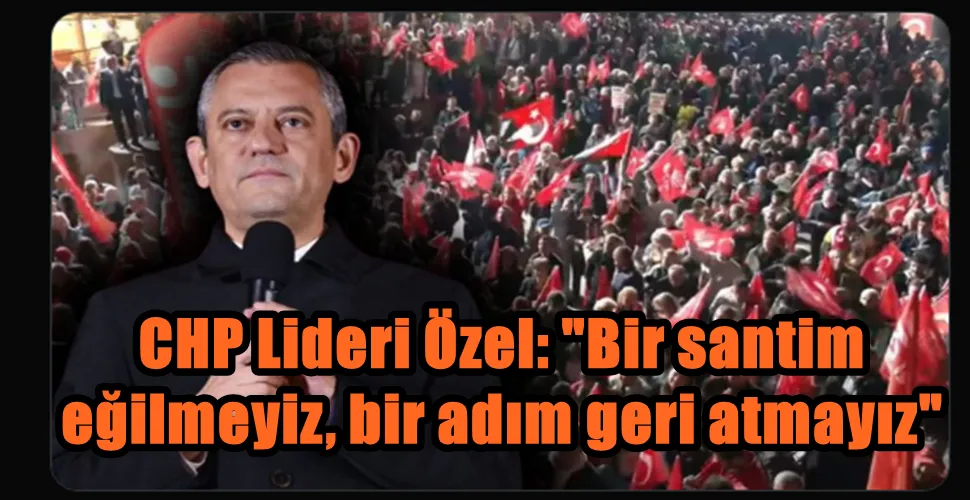 CHP Lideri Özel: 