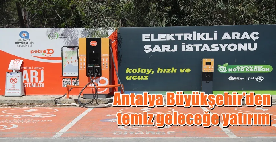 Antalya Büyükşehir’den  temiz geleceğe yatırım