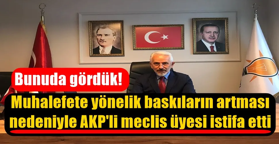 Muhalefete yönelik baskıların artması nedeniyle AKP