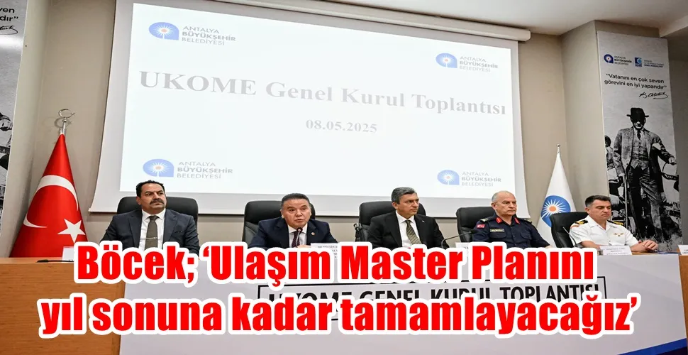   Böcek; ‘Ulaşım Master Planını yıl sonuna kadar tamamlayacağız’ 
