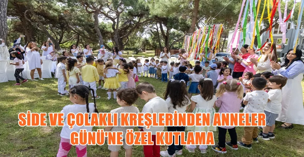 SİDE VE ÇOLAKLI KREŞLERİNDEN ANNELER GÜNÜ