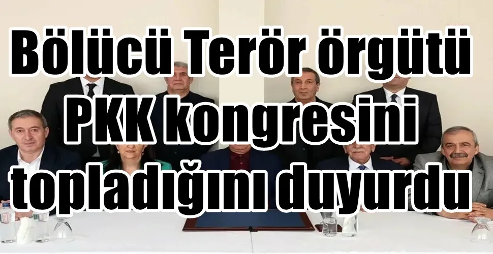 Bölücü Terör örgütü PKK kongresini topladığını duyurdu