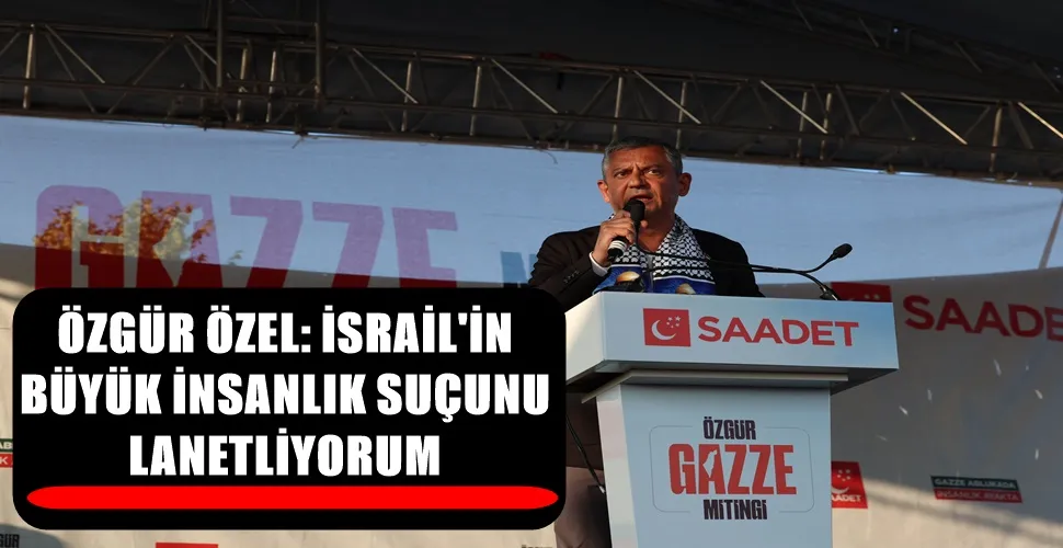 ÖZGÜR ÖZEL: İSRAİL