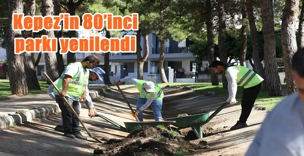 Kepez’in 80’inci parkı yenilendi