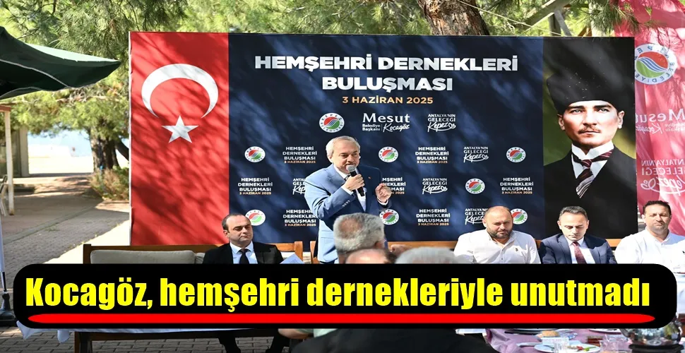 Kocagöz, hemşehri dernekleriyle unutmadı