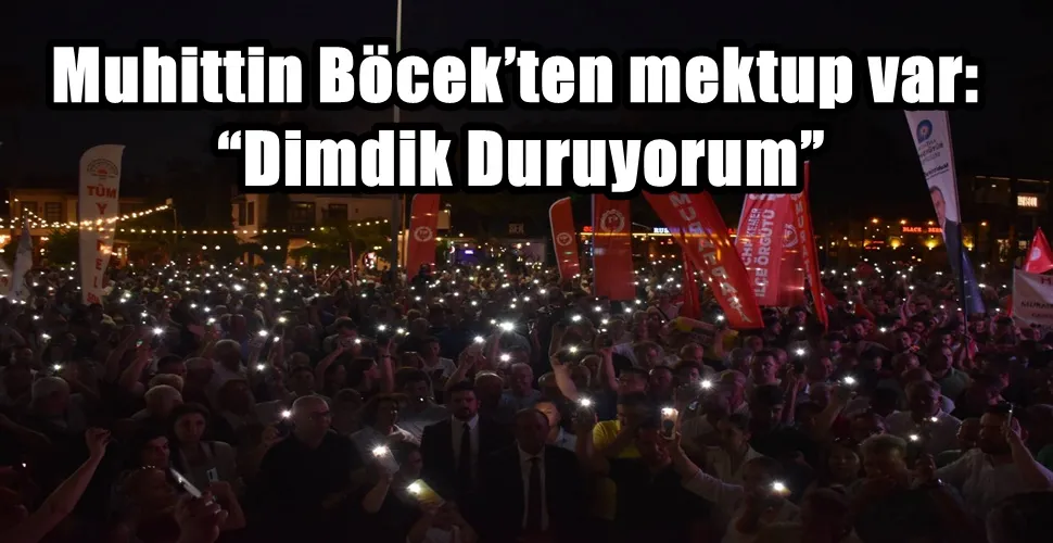 Muhittin Böcek’ten mektup var: “Dimdik Duruyorum”