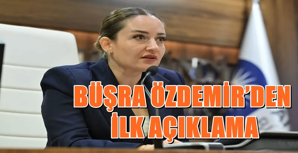 BÜŞRA ÖZDEMİR’DEN İLK AÇIKLAMA