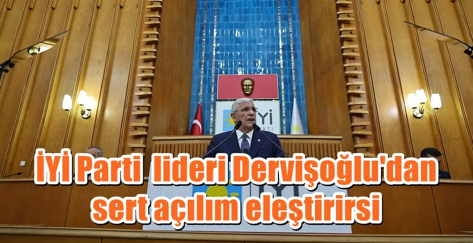 İYİ Parti  lideri Dervişoğlu