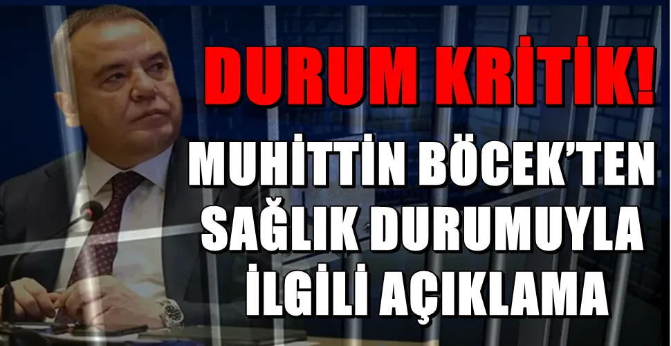 MUHİTTİN BÖCEK’TEN SAĞLIK DURUMUYLA İLGİLİ AÇIKLAMA