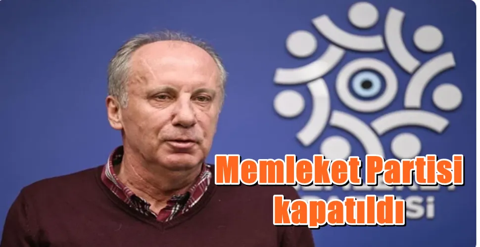Memleket Partisi kapatıldı