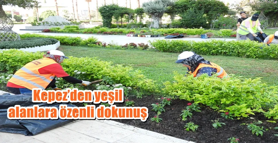 Kepez’den yeşil alanlara özenli dokunuş