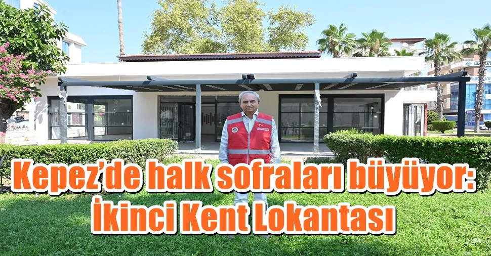 Kepez’de halk sofraları büyüyor: İkinci Kent Lokantası
