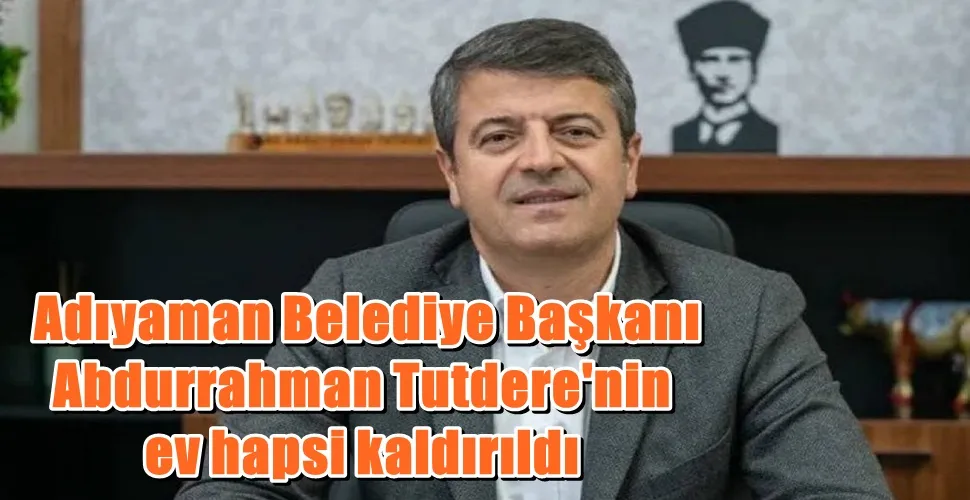  Adıyaman Belediye Başkanı Abdurrahman Tutdere