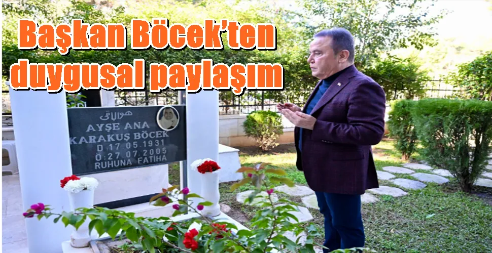 Başkan Böcek’ten   duygusal paylaşım