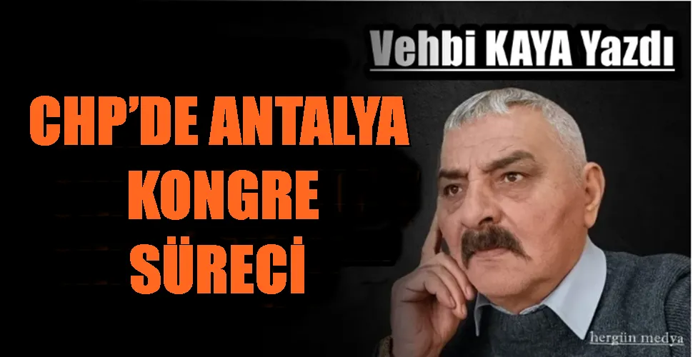  CHP’DE ANTALYA KONGRE SÜRECİ