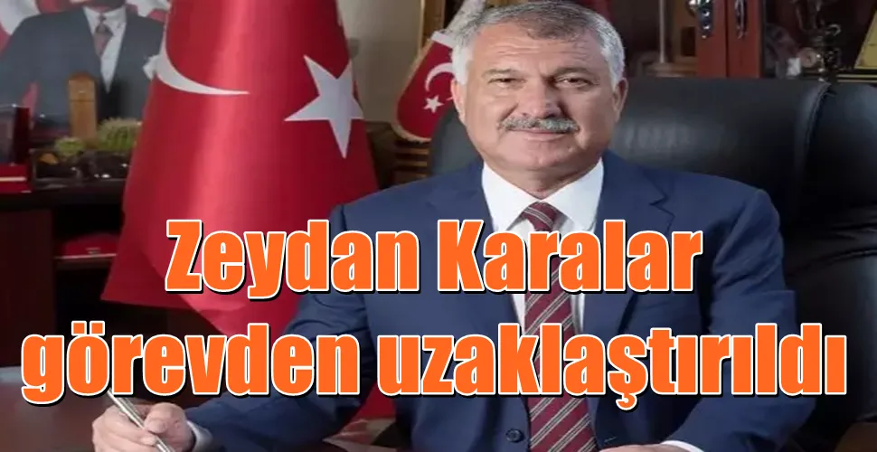 Zeydan Karalar görevden uzaklaştırıldı