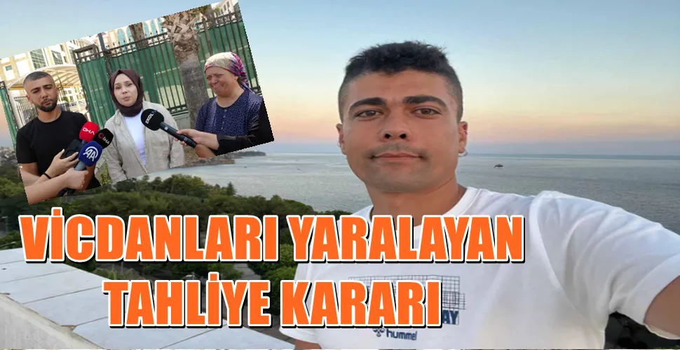VİCDANLARI YARALAYAN TAHLİYE KARARI