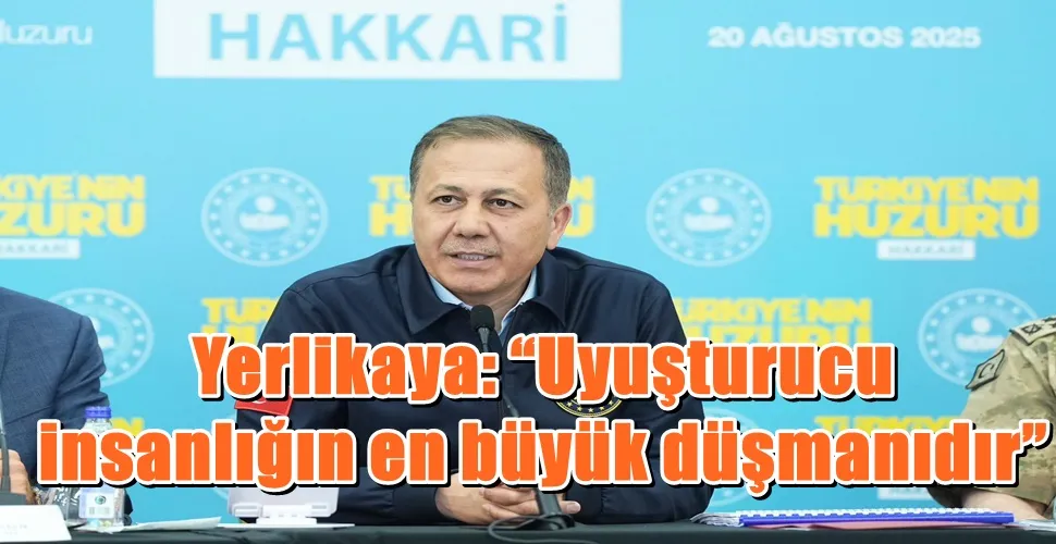 Yerlikaya: “Uyuşturucu insanlığın en büyük düşmanıdır”