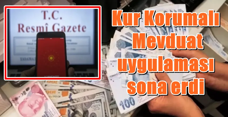Kur Korumalı Mevduat uygulaması sona erdi