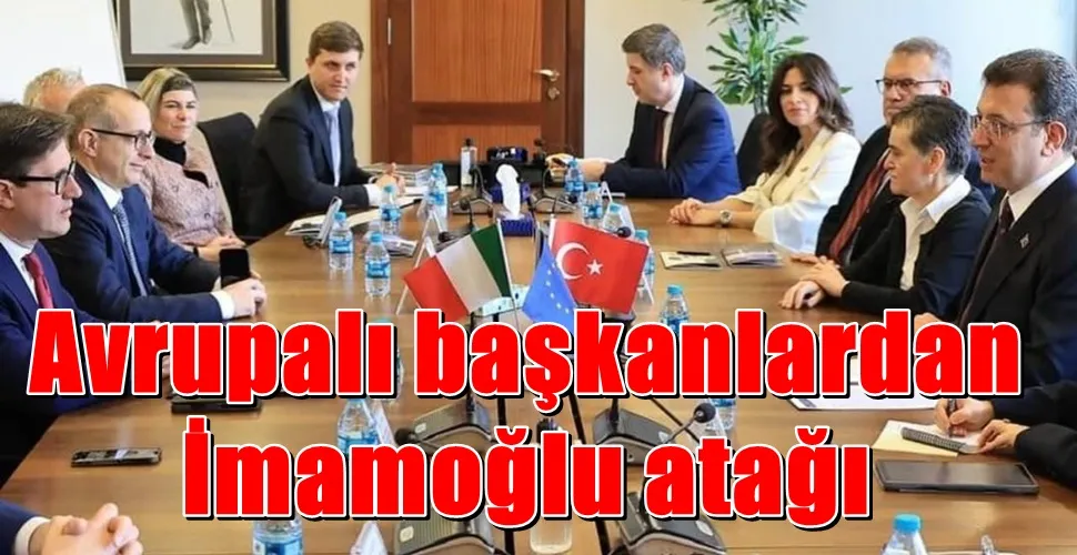 Avrupalı başkanlardan  İmamoğlu atağı