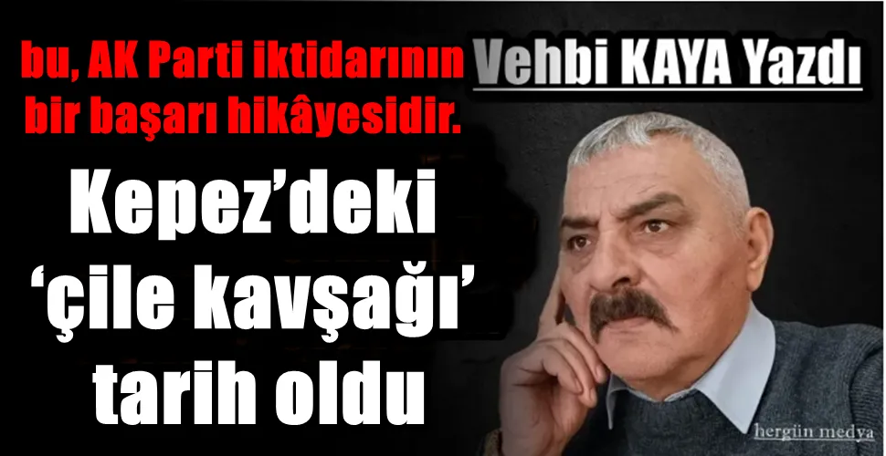  Kepez’deki  ‘çile kavşağı’  tarih oldu