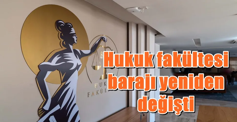 Hukuk fakültesi barajı yeniden değişti