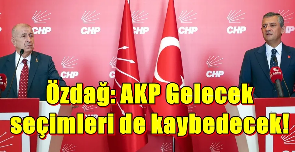 Özdağ: AKP Gelecek  seçimleri de kaybedecek!