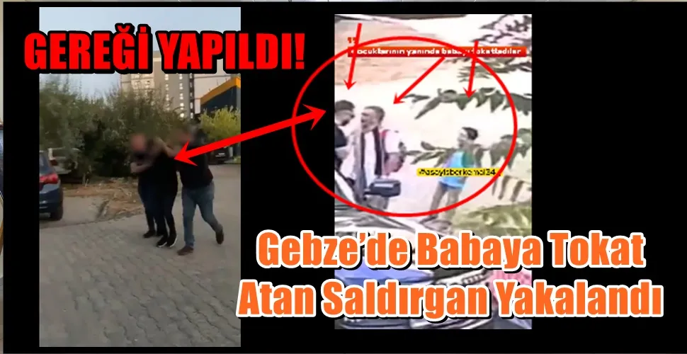 Gebze’de Babaya Tokat  Atan Saldırgan Yakalandı