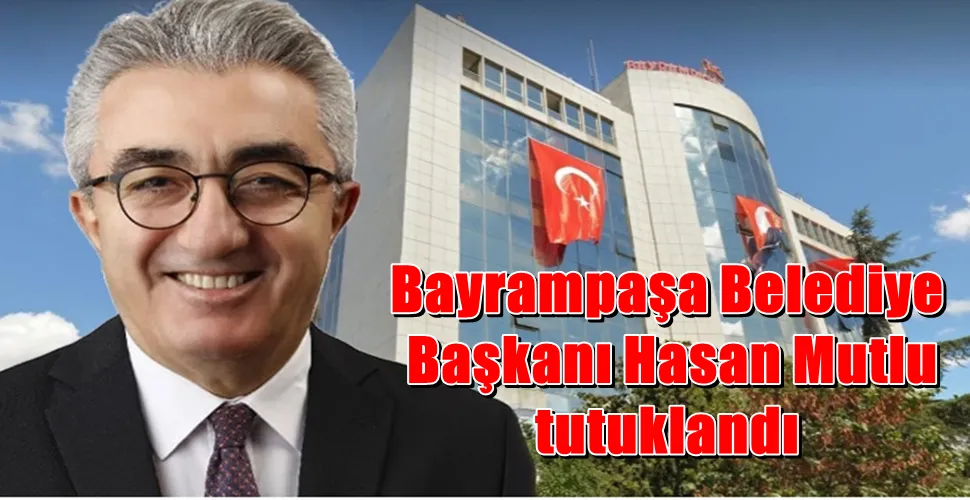 Bayrampaşa Belediye Başkanı Hasan Mutlu tutuklandı