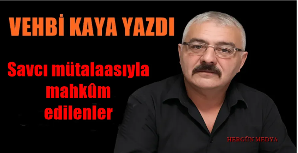  Savcı mütalaasıyla mahkûm edilenler