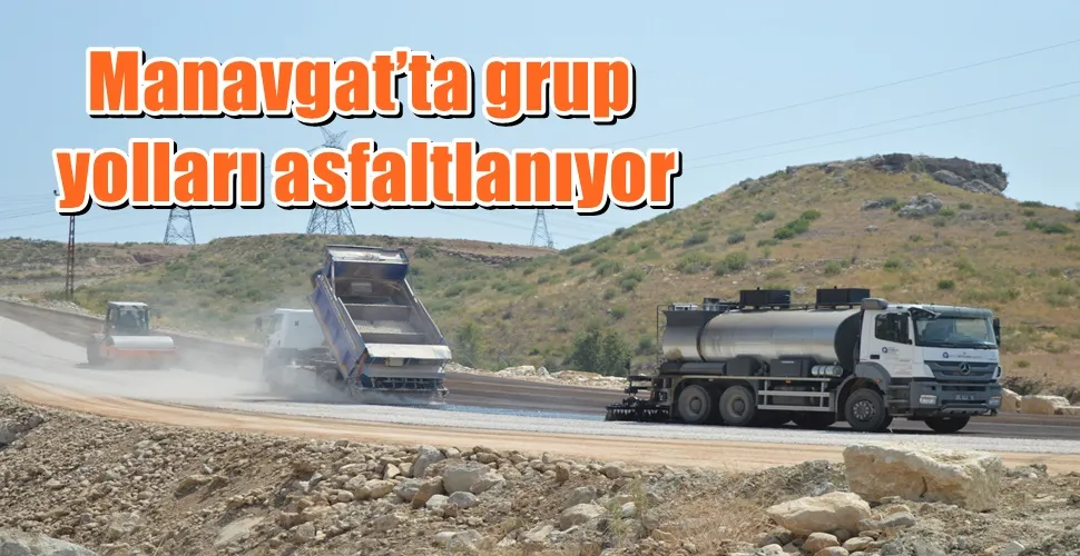 Manavgat’ta grup yolları asfaltlanıyor