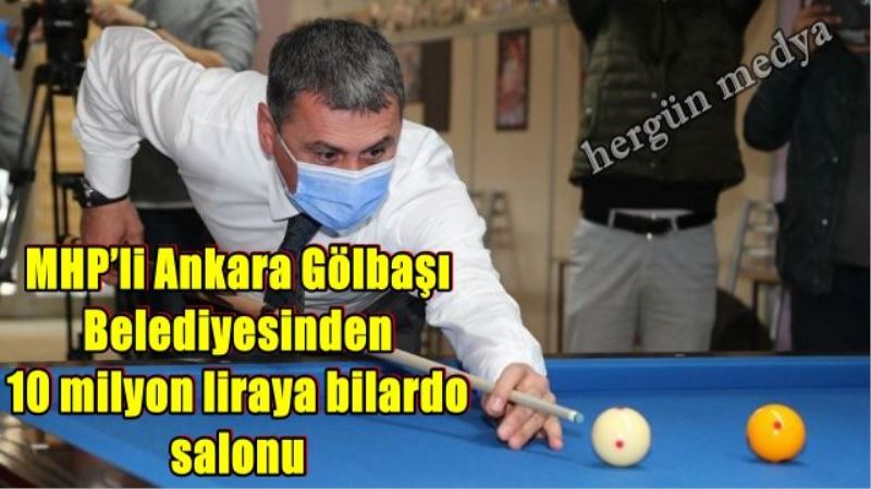 MHP’li Ankara Gölbaşı  Belediyesinden 10 milyon liraya bilardo  salonu