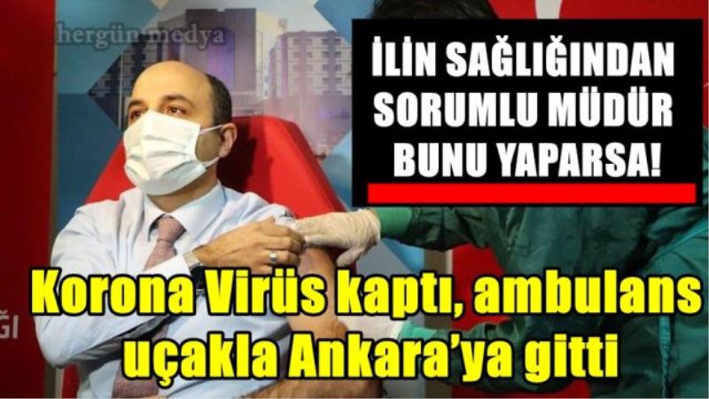 Samsun Sağlık il müdürü Korona Virüs kaptı, ambulans  uçakla Ankara’ya gitti