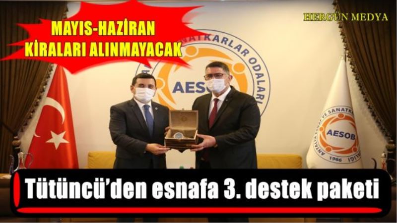 Tütüncü’den esnafa 3. destek paketi