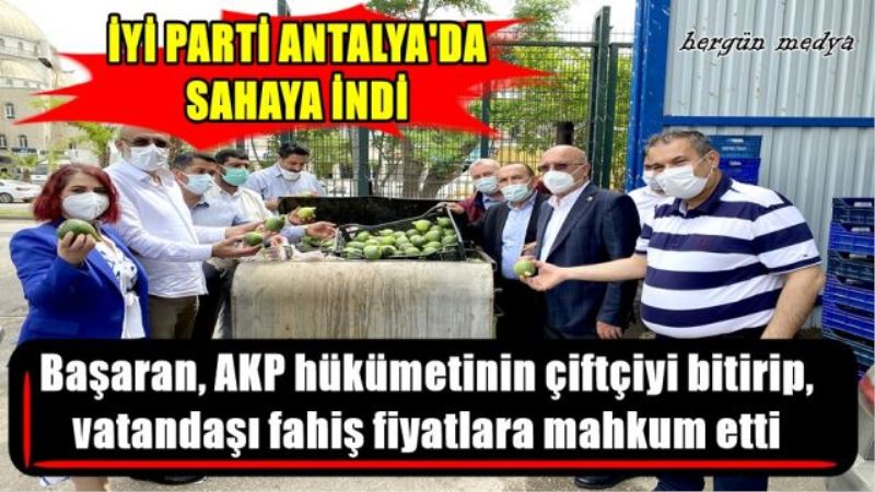Başaran, AKP hükümetinin çiftçiyi bitirip,  vatandaşı fahiş fiyatlara mahkum etti