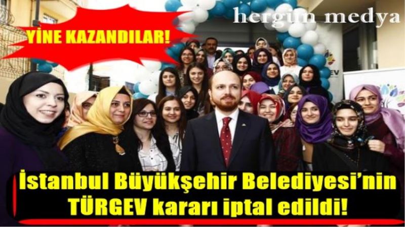 İstanbul Büyükşehir Belediyesi’nin TÜRGEV kararı iptal edildi!