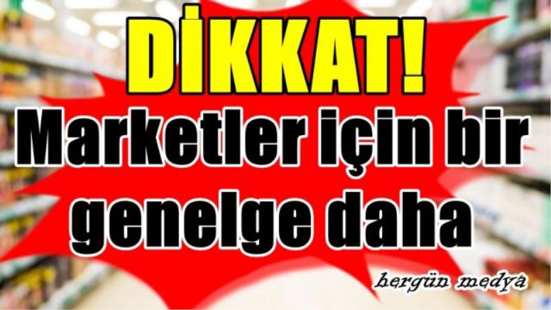 Marketler için bir  genelge daha
