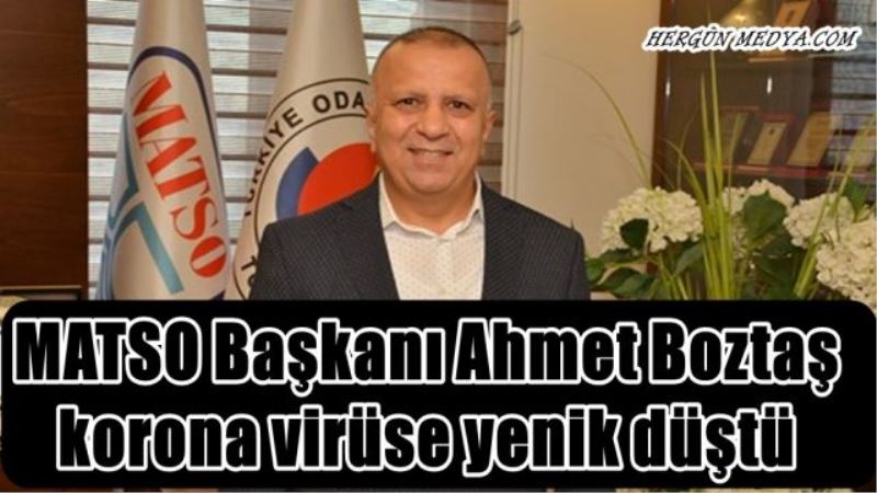 MATSO Başkanı Ahmet Boztaş korona virüsten hayatını kaybetti