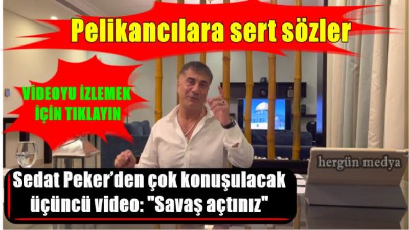 Sedat Peker’den çok konuşulacak üçüncü video: 
