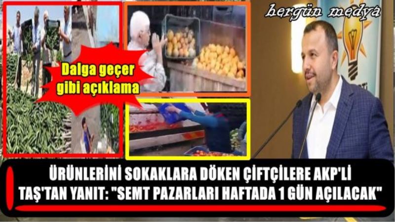 ÜRÜNLERİNİ SOKAKLARA DÖKEN ÇİFTÇİLERE AKP