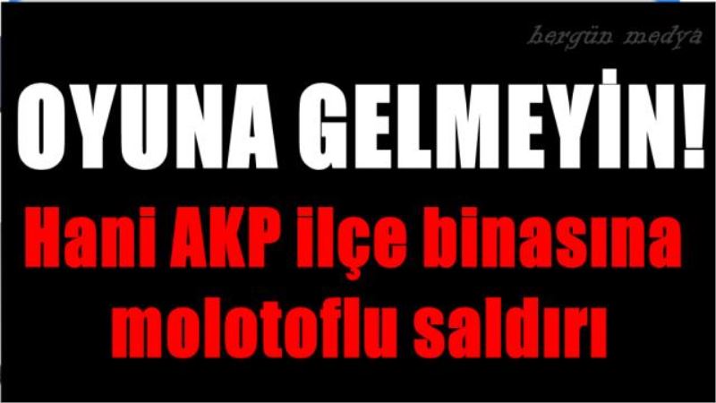 Hani AKP ilçe binasına molotoflu saldırı